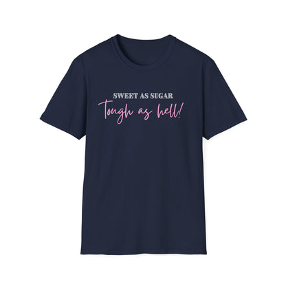 Sweet as Sugar, Tough as Hell T-Shirt