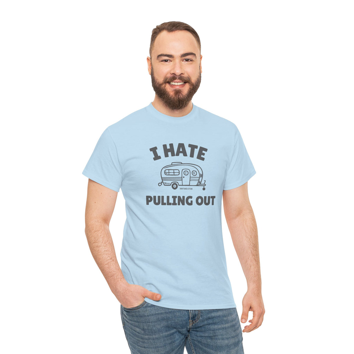 I Hate Pulling Out -camper T-shirt