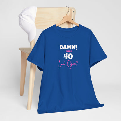 Damn! I make 40 Look Good!