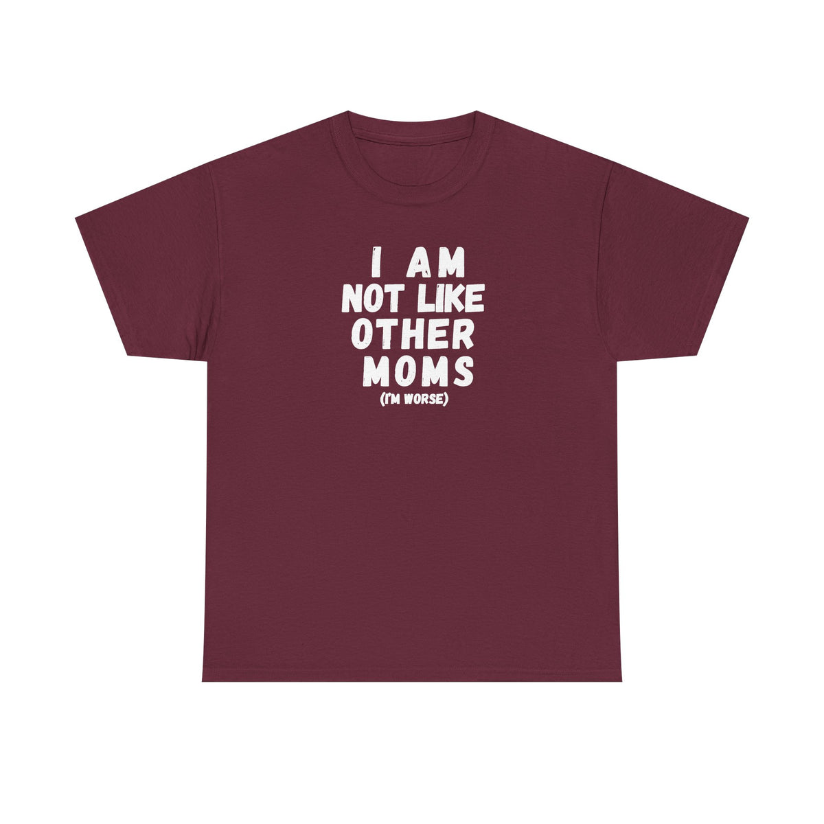 I Am Not Like Other Moms T-Shirt