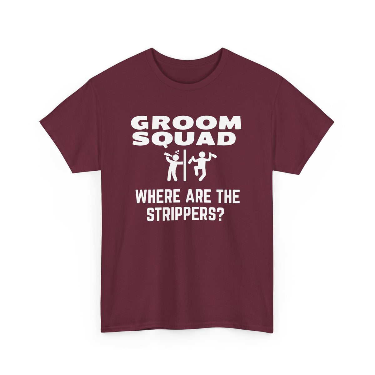 Groom Squad – Where Are the Strippers T-Shirt